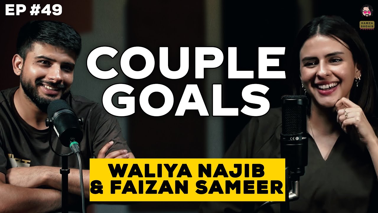 Couple Goals with Faizan Sameer & Waliya Najib | What It Takes to Be Happy in Relationships?| Ep 49
