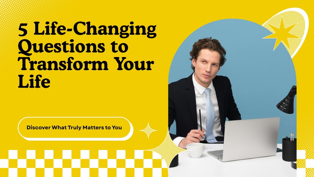 5 Life-Changing Questions That Will Unlock Your True Potential ...