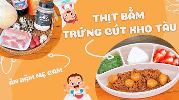 Thịt Bằm Trứng Cút Kho Tàu Ngon Đỉnh Của Chóp | Ăn Dặm Mẹ Cam