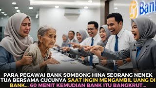Nenek Lusuh Dan Cucunya Dihina Di Bank 60 Menit Kemudian Semua Pegawai Menangis