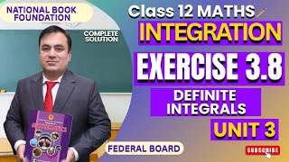 EXERCISE 3.8 (Definite Integrals) | INTEGRATION | Class 12 Math  | FBISE | NBF