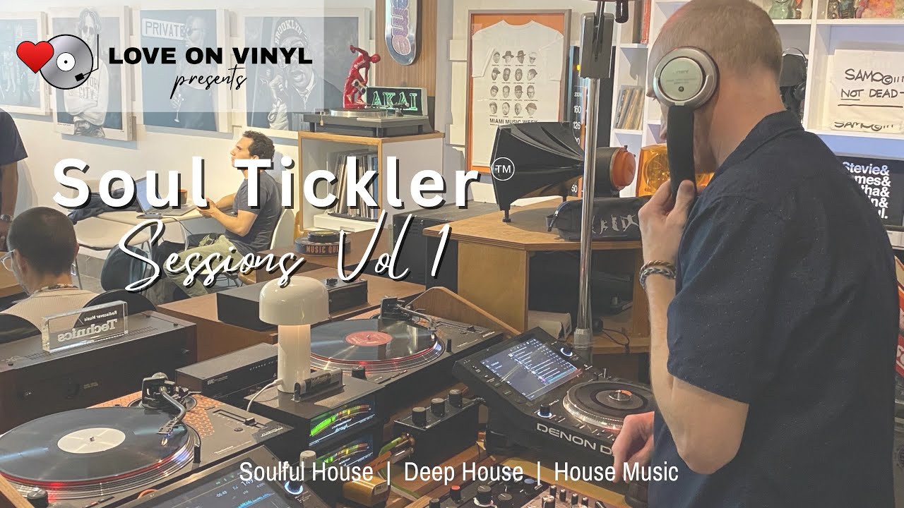 Love On Vinyl presents Soul Tickler Sessions Vol. 1  | Soulful House, Deep House, House Music