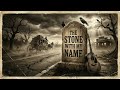 The Stone with My Name | Dark Country &amp; Southern Gothic Outlaw Blues