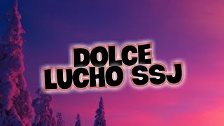 Lucho SSJ - Dolce (Letra)