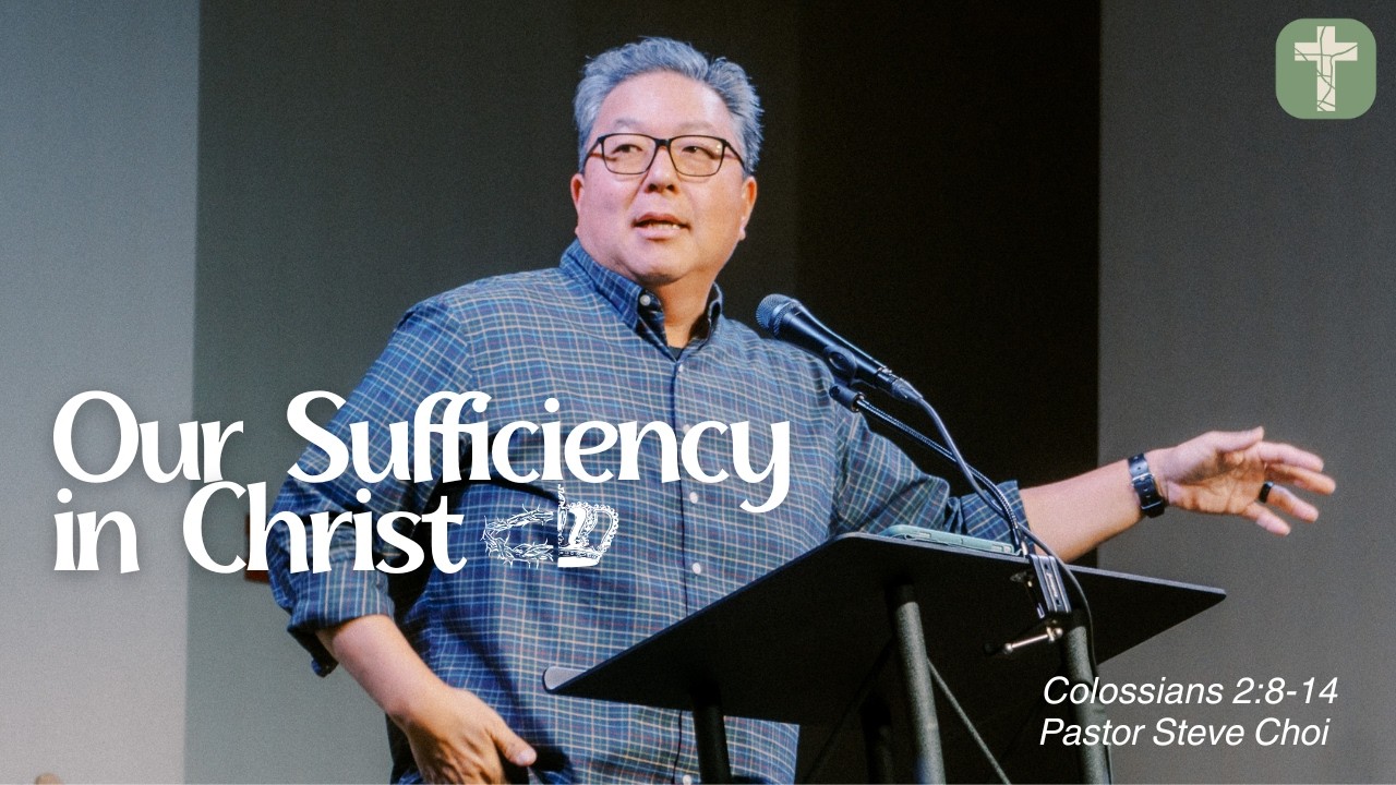 "Our Sufficiency in Christ"
Colossians 2: 8-14
Pastor Steve Choi
http://www.crosswayoc.com/live

#crosswayoc