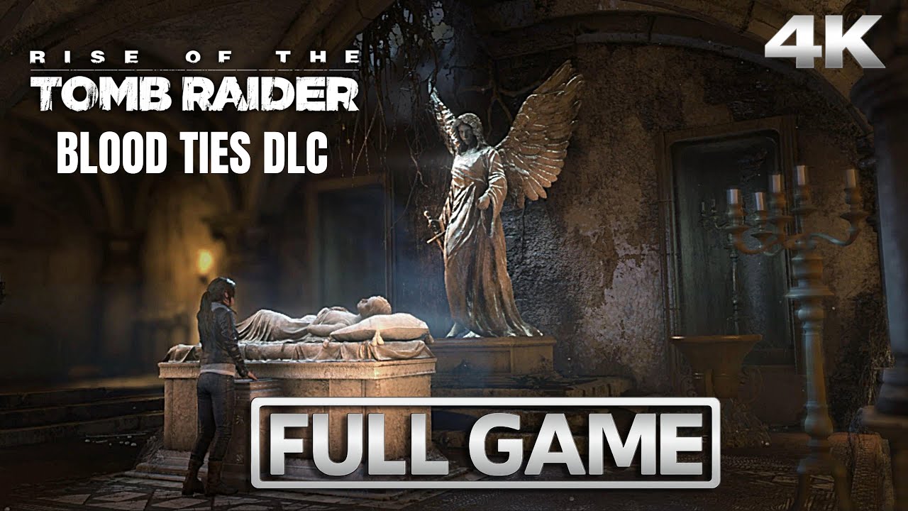 Rise of the Tomb Raider - Blood Ties DLC Gameplay Walkthrough【FULL GAME】4K