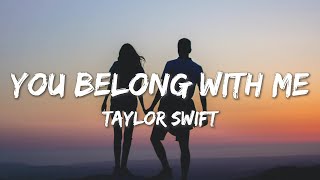 You Belong With Me - Taylor Swift (Lyrics) @melodybase3532