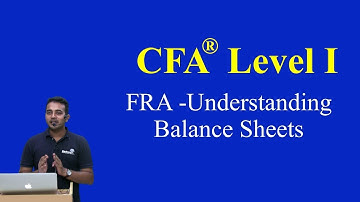 2017 : CFA Level I : FRA -Understanding Balance Sheets (LOS A and B)