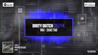 Wao - Shake That | Dirty Dutch Digital 017