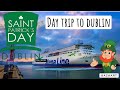Day trip to dublin £10 return on Saint Patrick’s day