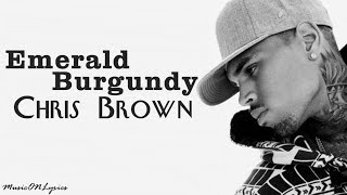 Chris Brown - Emerald Burgandy [Lyrics]