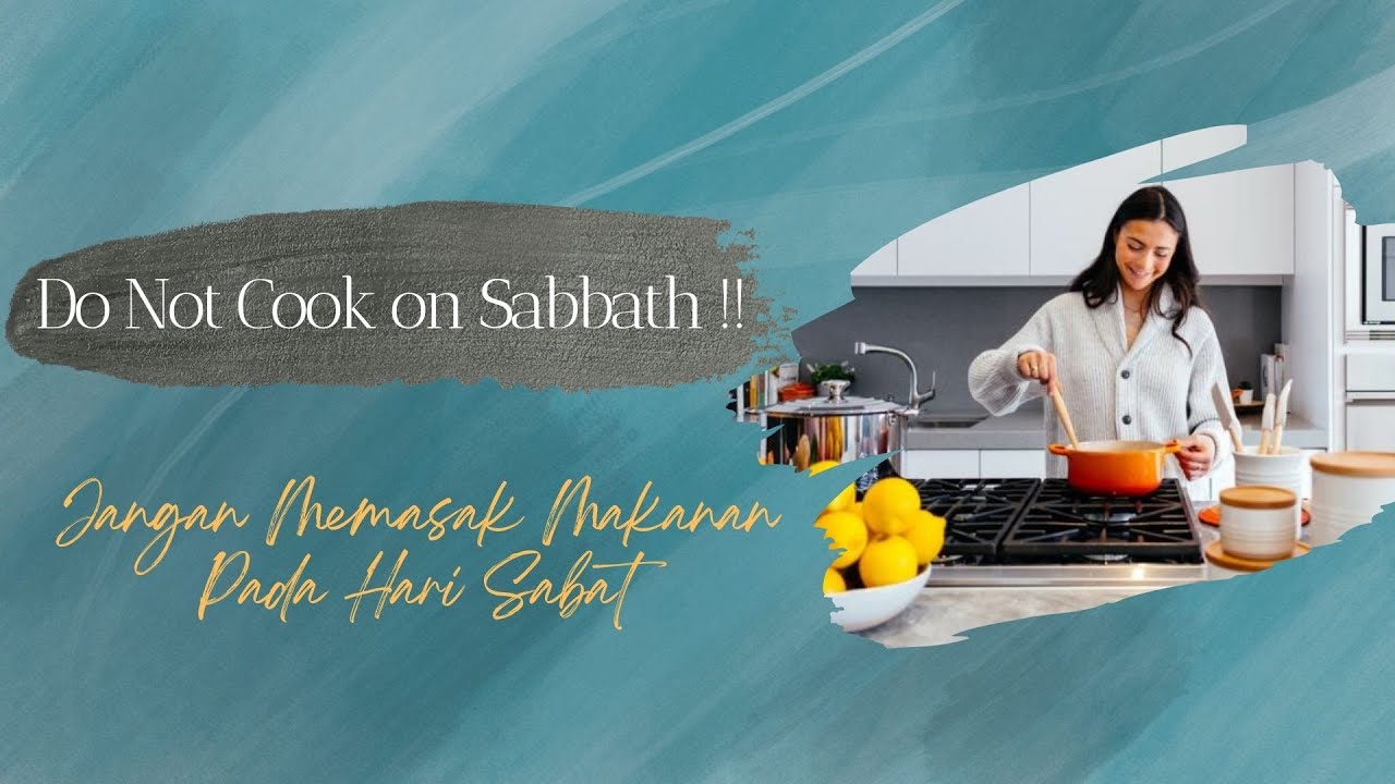 JANGAN MEMASAK MAKANAN PADA HARI SABAT  -- DO NOT COOK ON SABBATH ‼️
