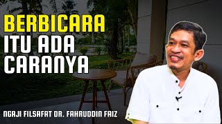 Berbicara Itu Ada Caranya - Dr. Fahruddin Faiz - Ngaji Filsafat