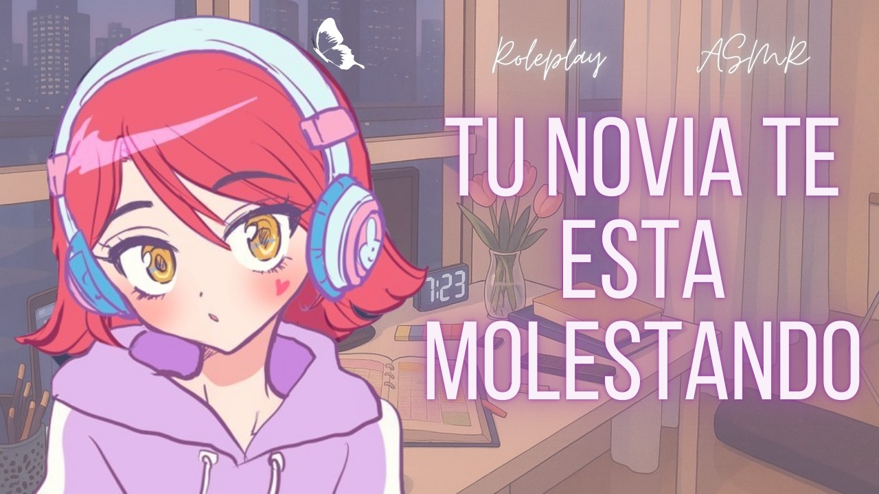 Tu novia te molesta mientras juegas - Roleplay en español