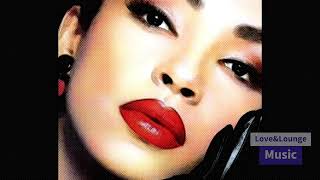 Sade - Love Is Stronger Than Pride.