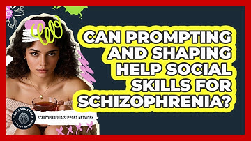 Can Prompting And Shaping Help Social Skills For Schizophrenia? - Schizophrenia Support Network