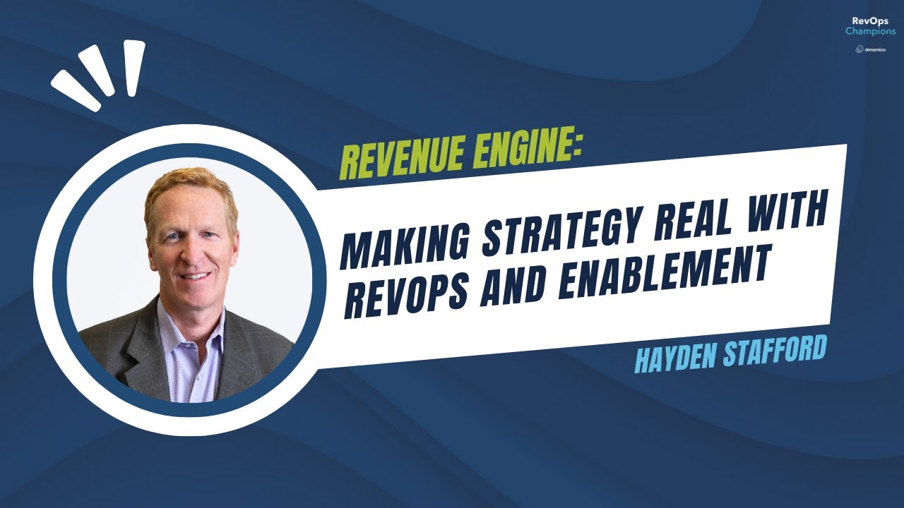 105 | Revenue Engine: Making Strategy Real with RevOps and Enablement | Hayden Stafford