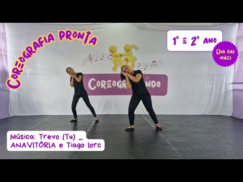 COREOGRAFIA COMPLETA PARA DIA DAS MÃES | 1º E 2º ANO | Música: Trevo (Tu)
