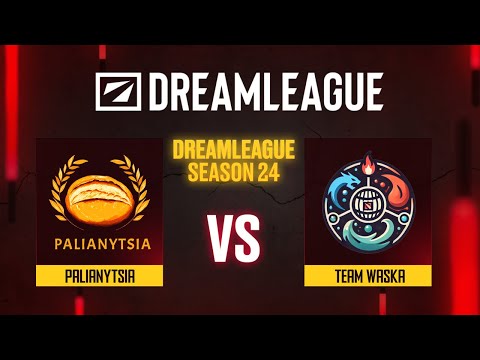 Palianytsia проти Team Waska | DreamLeague Season 24 - Group B
