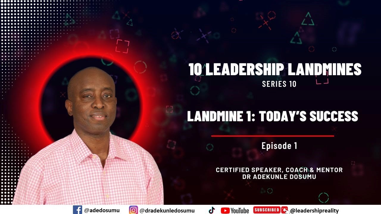 Series 10 Ten Leadership Landmines Episode 1 Today’s success