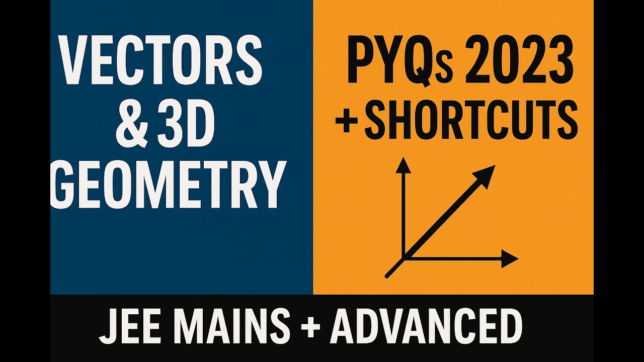 Vectors & 3D Geometry PYQs | JEE 2023 Concepts + Shortcuts Explained ...