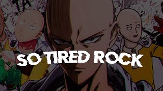SO TIRED ROCK "One Punch Man" [AMV] #anime
