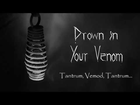 Drown In Your Venom - "Tantrum, Vemod, Tantrum..."