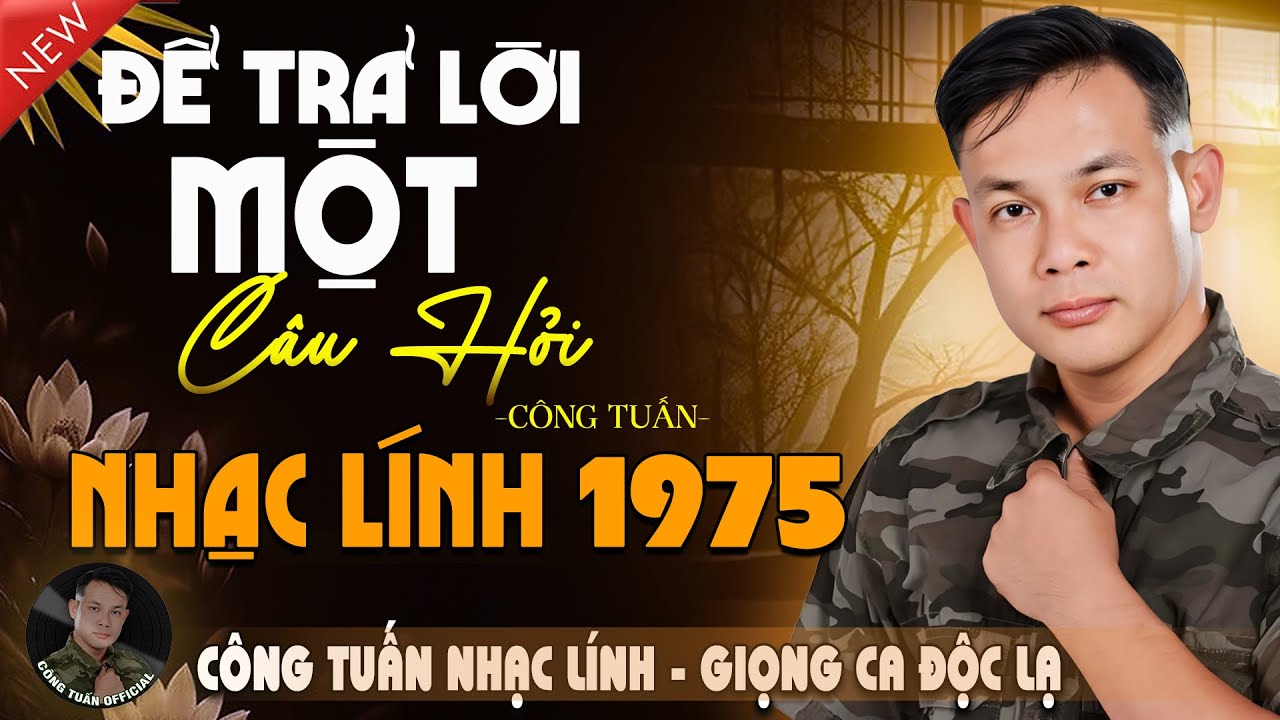 ĐỂ TRẢ LỜI MỘT CÂU HỎI - CÔNG TUẤN ➤ LK Nhạc Lính 1975 Tuyển Chọn➤NHẠC VÀNG XƯA HẢI NGOẠI ĐỘC LẠ2025