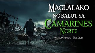 MAGLALAKO NG BALUT SA CAMARINES NORTE | Tagalog Horror Stories | Kwentong Aswang True Stories