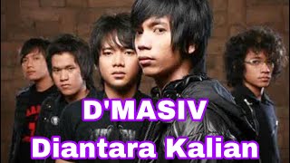 D’MASIV - Diantara Kalian ( Lirik )