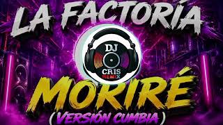 LA FACTORÍA (VERSIÓN CUMBIA) MORIRÉ - DJ CRIS REMIX #factoría #morire #versioncumbia #cumbia
