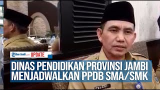 Dinas Pendidikan Provinsi Jambi Menjadwalkan Ppdb Smasmk