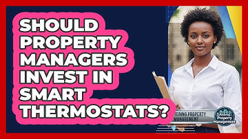 Should Property Managers Invest in Smart Thermostats?