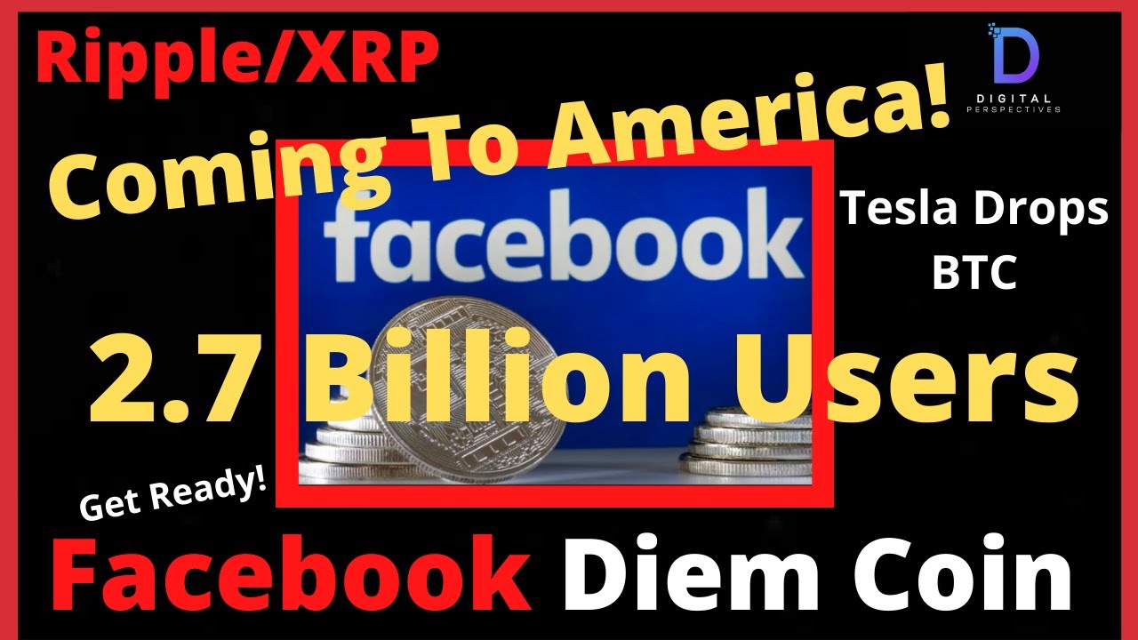 Ripple/XRP-Tesla Drops BTC,Facebook Diem Coming To USA,Barry SilbertDCG Tied To Diem Coin 2.5B Users