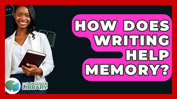 How Does Writing Help Memory? - The Language Library