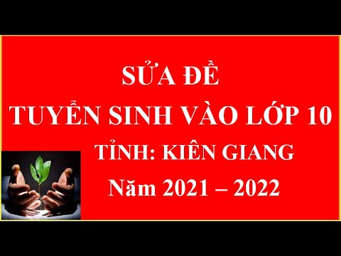 Video Sửa đề thi vào lớp 10 môn toán tỉnh Kiên Giang năm... - YouTube