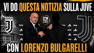 JUVE "Vi do questa NOTIZIA IN ESCLUSIVA" La notizia di Lorenzo Bulgarelli sul mercato bianconero screenshot 1