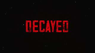 Decayed   Official Teaser Trailer
