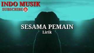 Sesama Pemain - Lirik  - Ona Hetharua