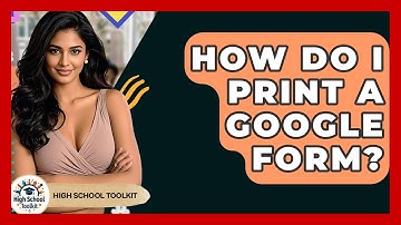 How Do I Print A Google Form? - High School Toolkit