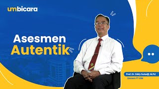Um Bicara Asesmen Autentik - Prof. Dr. Eddy Sutadji, M.pd