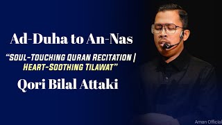Surah Ad-Duha to Surah An-Nas | Heart Touching Quran Recitation | Qari Bilal Attaki