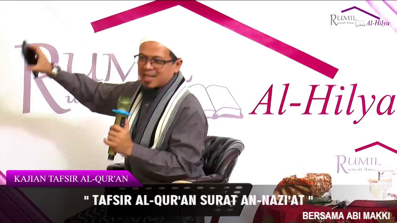 TAFSIR AL-QUR'AN SURAT AN-NAZI'AT - KAJIAN TAFSIR AL-QUR'AN - ABI MAKKI