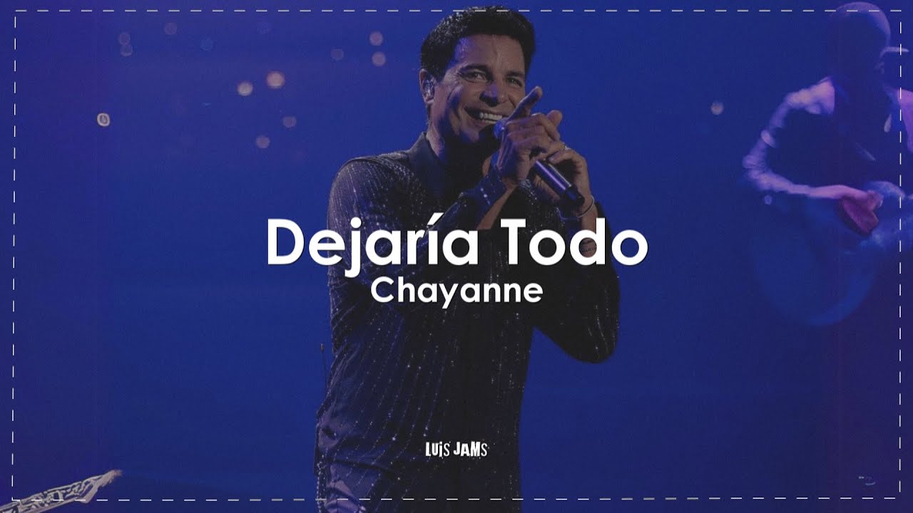 Chayanne - Dejaría Todo (Letra / Lyrics)