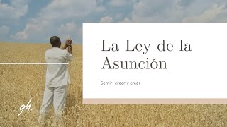 La ley de la Asunción y su efectividad para conseguir lo que deseas.