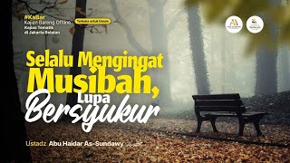 Download Lagu [LIVE] Selalu Mengingat Musibah, Lupa Bersyukur - Ustadz Abu Haidar As-Sundawy حفظه الله MP3
