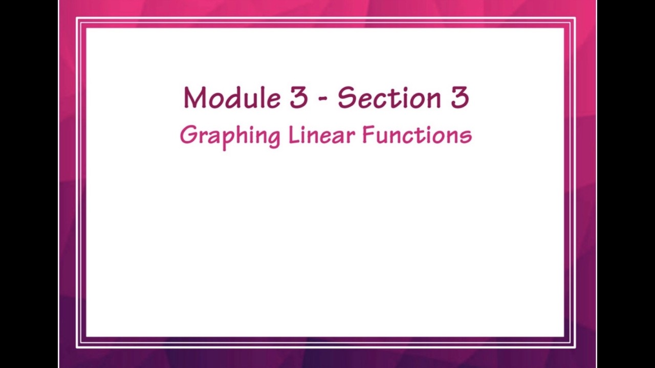 990 Module 3 Section 3 - Graphing Linear Functions - YouTube