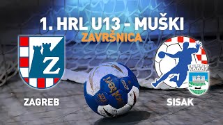 Zagreb vs Sisak | 1. HRL U13 - Muški (Završnica)