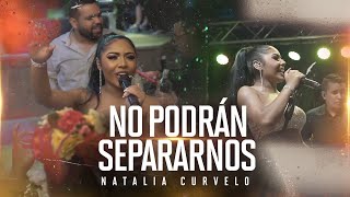 Natalia Curvelo - No Podrán Separarnos En Vivo