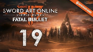 Sword Art Online Fatal Bullet on PS4 – Gameplay Part 19 │ Backlogged Games